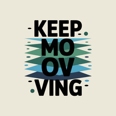 Inspirational typography phrase keep moving with geometric pattern and abstract design elements for motivational content vector