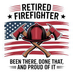 Retired Firefighter American Flag Helmet and Axes Graphic with Quote retirement
