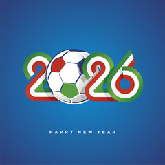 2026 New Year compact green white red Italy ribbon flag numbers design with soccer ball on blue background. New Year 2026 concept template greeting card