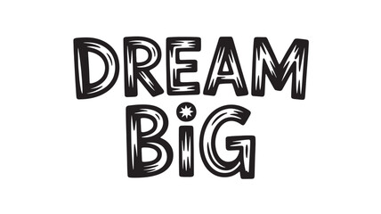 Dream big vector lettering motivational quote with star inspirational typography design for posters and prints