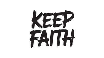 Keep faith typography design brush lettering style motivational quote for print and web use