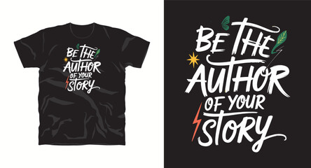 Be the author of your story motivation typography slogan t shirt design print