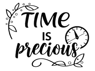 Time Is Precious &ndash; Motivational Hand Lettering Quote