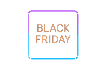 Black Friday sale vector design with neon light text. Glowing banner for November shopping event. Futuristic gradient frame illustration on a transparent background for promotion.