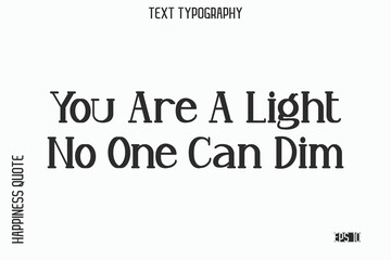 You Are A Light No One Can Dim   -Self-Love Saying Modern Typography Design for Motivational Lifestyle Art and Prints