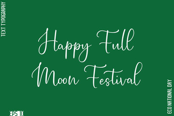 Happy Full Moon Festival  Calligraphy Creative Modern Vector Text Art Of Eco Friendly Festival