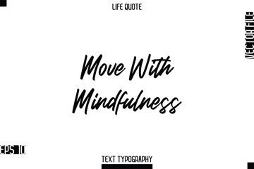 Move With Mindfulness -Positive Life Saying Vector Cursive Typography Text Lettering