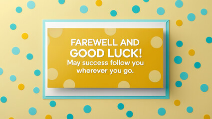 A greeting card featuring a bold yellow background, scattered with polka dots in aqua blue with the text "Farewell and good luck! May success follow you wherever you go."