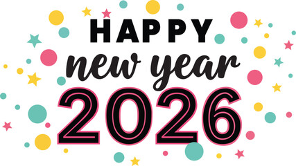 Happy New Year 2026 Wishes Festive Celebration Holiday Greetings New Year s Eve Party Invitation Fun Colorful Sparkling