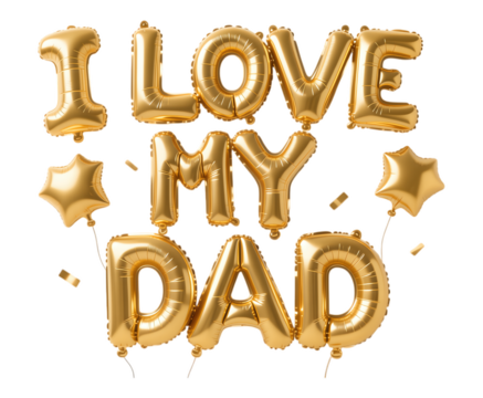 Gold Foil Balloon Message "I Love My Dad" on Transparent Background, 3D Realism Celebration Asset