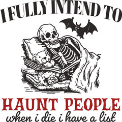 Skeleton in Bed with Teddy Bear and Quote "I Fully Intend to Haunt People When I Die – I Have a List" – Dark Humor Halloween Illustration for Apparel, Mugs, and Gifts