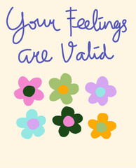 Uplifting 'Your Feelings Are Valid' Message with Hand-Drawn Flowers