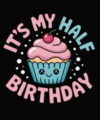 It's My Half Birthday Cupcake