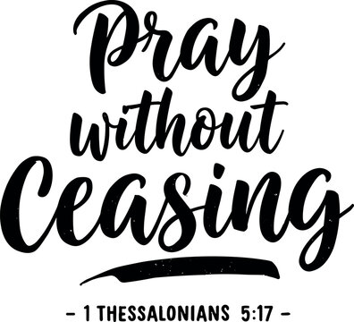 Inspirational Calligraphy: Pray without Ceasing in elegant script. The phrase is accompanied by a bible verse reference.