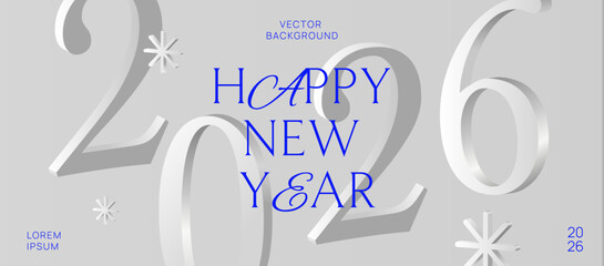 Happy New Year 2026 typography with large white 3D numbers and blue text on light grey background. Vector graphic template with snowflake elements and copy space. New Year celebration concept