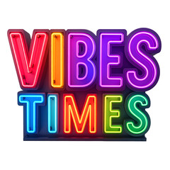 Neon signs spell out "VIBES TIMES" in bright, colorful letters against black.