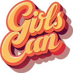 Girls Can retro script text lettering typography