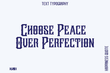 Choose Peace Over Perfection    -Empowering Self-Love Phrase Typography Vector for Motivational Posters and Digital Prints