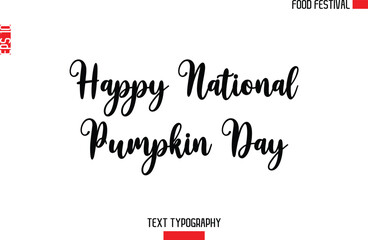 Happy National Pumpkin Day  -Food Festival Name In Modern Calligraphy Text Lettering
