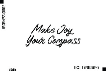 Make Joy Your Compass   -Happiness Inspiring Quote Brush Hand Lettering Text Design