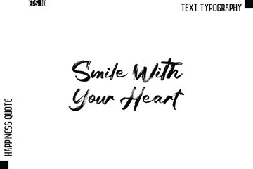 Smile With Your Heart    -Happiness Quote Brush Typography Handwritten Lettering Design