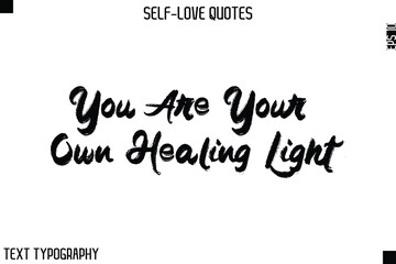 You Are Your Own Healing Light  -Motivational Self-Love Brush Hand Drawn Typography Lettering Vector