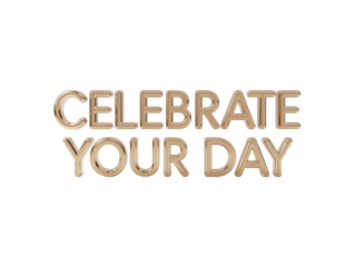 Golden 'Celebrate Your Day' Text Encourages Joyful Moments for Special Occasions, Perfect for Invitations, Cards, and Festive Designs with a Touch of Elegance