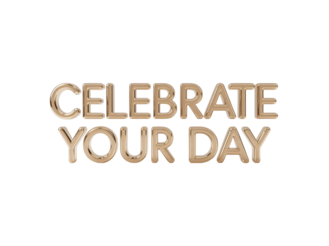 Golden 'Celebrate Your Day' Text Encourages Joyful Moments for Special Occasions, Perfect for Invitations, Cards, and Festive Designs with a Touch of Elegance