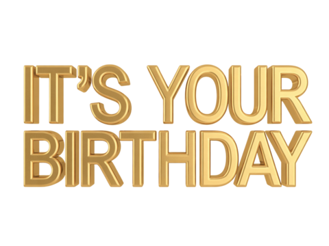 Celebrate with luxurious golden "It's Your Birthday" lettering, perfect for adding shimmer and joy to any birthday design, invitation, or social media post