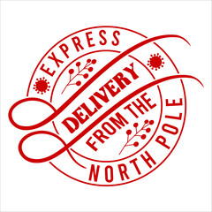 Express  Delivery From The North Pole   vector merry Christmas, December, Red, Custom Christmas Shirt Design