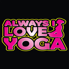 Always I Love Yoga Thanksgiving Vector Illustration T-Shirt Design