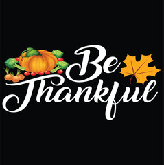 Be Thankful Typography Vector Illustration for Thanksgiving T-Shirt Design