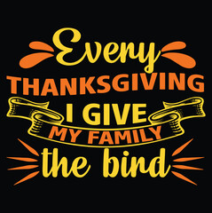Every Thanksgiving I Give My Family the Bird Vector Illustration T-Shirt Design