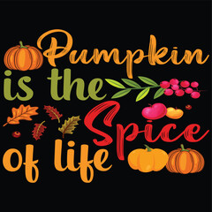 Pumpkin Is The Spice Of Life Thanksgiving Vector Illustration Design