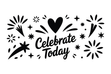 Celebrate Today Black Monochrome Icon Set – Fireworks, Heart, Modern Handlettered Celebration Vector
