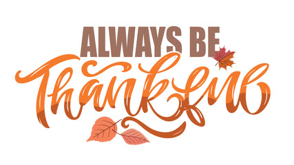 Happy ThanksGiving - Give Thanks - Be Grateful - cute hand drawn doodle lettering. For t-shirt print, mug, bag. 100% hand drawn vector