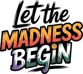 Let The Madness Begin Basketball Quote Flaming Ball Design Sports Team Game Day