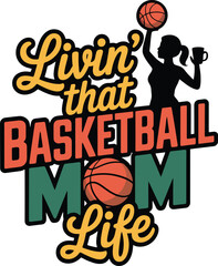 Livin' that Basketball Mom Life fun graphic for proud sports moms and dedicated supporters