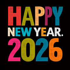 Happy New Year 2026 colorful distressed typography graphic with bold letters on black background.