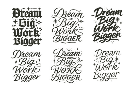 Dream Big Calligraphy. Dream Big Work Bigger. Create a calligraphy lettering illustration of the phrase: Dream