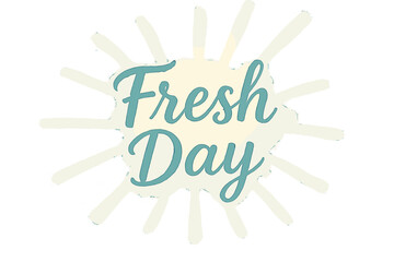 Obraz premium Fresh Watercolor Bliss. “Fresh Day”. watercolor brush lettering, soft hand-painted texture, airy composition