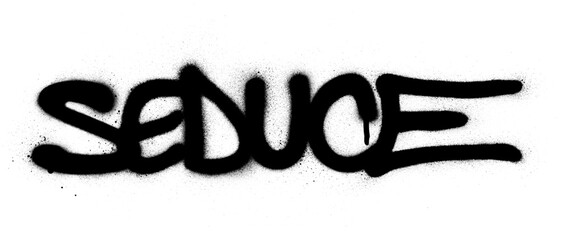 graffiti seduce word sprayed in black over white