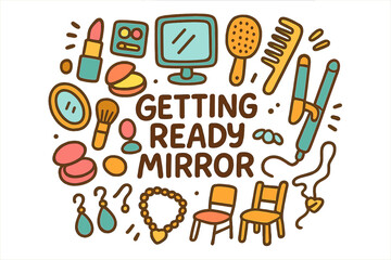 Getting Ready Essentials. Getting Ready Mirror. Hand-drawn doodle illustration of Getting Ready Mirror. mirror