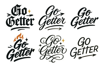 Fototapeta premium Go Getter Calligraphy Styles. Go Getter. Create a calligraphy lettering illustration of the phrase: Go Getter.