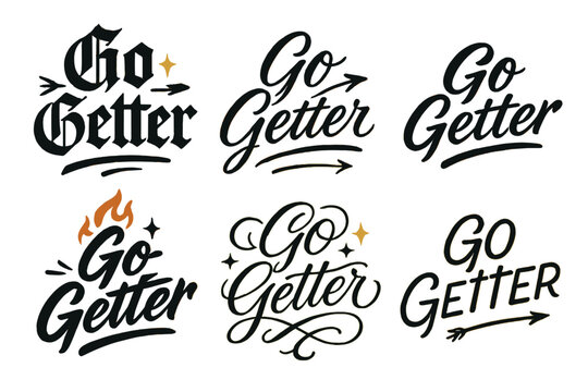Go Getter Calligraphy Styles. Go Getter. Create a calligraphy lettering illustration of the phrase: Go Getter.