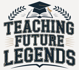 Teaching future legends T-shirt.
