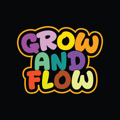 Grow and Flow Motivational Typography T-Shirt Design | Positive Quote Graphic