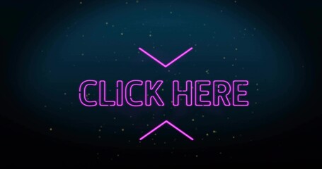 Displaying neon pink "CLICK HERE" featuring chevrons on dark gradient screen, with particles