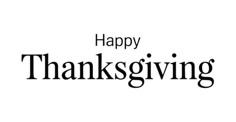  Minimalist Thanksgiving greeting with bold “Thanksgiving” text and elegant “Happy” accent, conveying festive warmth and seasonal simplicity