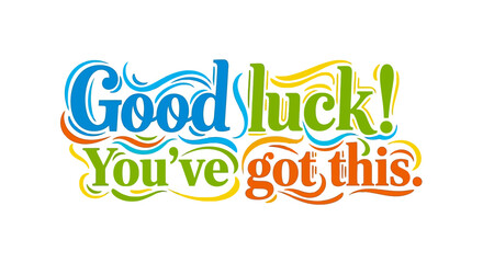 Send encouraging vibes with this vibrant "Good luck! You've got this" typographic design, perfect for celebrating achievements and boosting confidence.